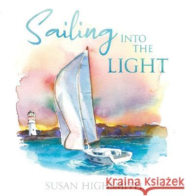 Sailing into the Light Susan Highsmith   9781953912848 Words Matter Publishing