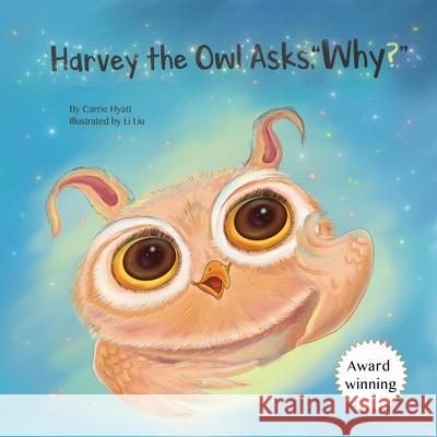 Harvey the Owl Asks, Why? Carrie Hyatt 9781953913036