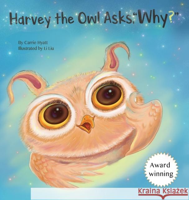 Harvey the Owl Asks, Why? Carrie A Hyatt Li Liu  9781953913050 Write for Kids