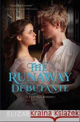 The Runaway Debutante: A Victorian Romance Elizabeth Harmon 9781953923004 Rosedale Press