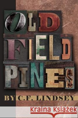 Old Field Pines C F Lindsey 9781953932006 April Gloaming Publishing