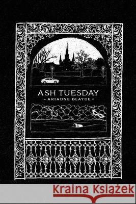 Ash Tuesday Ariadne Blayde 9781953932099 April Gloaming Publishing
