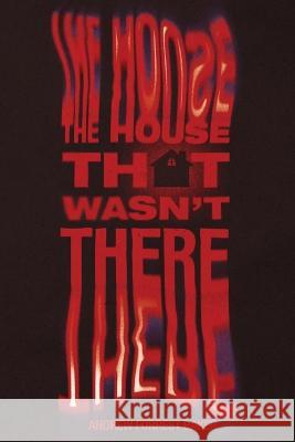 The House That Wasn't There Andrew Forrest Baker   9781953932136