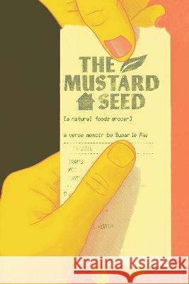 The Mustard Seed: A Natural Foods Grocer Sugar L 9781953932181 April Gloaming Publishing