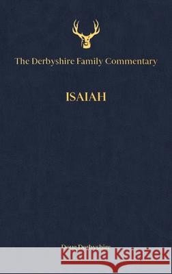 The Derbyshire Family Commentary Isaiah Doug Derbyshire 9781953935038 Tell the Kids