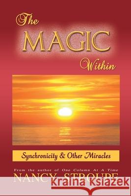 The Magic Within: Synchronicity & Other Miracles Danica d Nancy Stroupe 9781953940070 Timeless Treasures