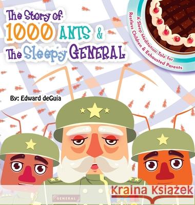 The Story of 1000 Ants & The Sleepy General Edward Deguia, Bj Hernandez 9781953941008 Edward Deguia