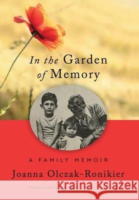In the Garden of Memory Joanna Olczak-Ronikier Antonia Lloyd-Jones 9781953943699 Rivertowns Books