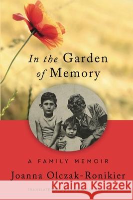 In the Garden of Memory Joanna Olczak-Ronikier Antonia Lloyd-Jones 9781953943705 Rivertowns Books
