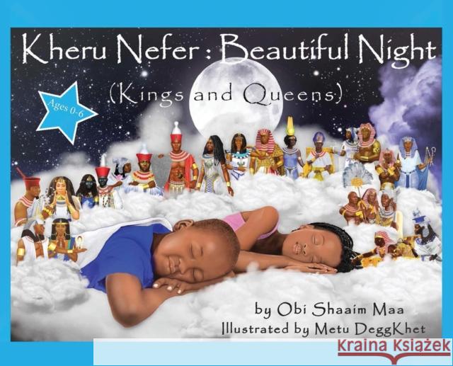 Kheru Nefer: Beautiful Night (Kings and Queens) Ages 0 to 6: Beautiful Night: Kings and Queens Obi Shaai Metu Deggkhet 9781953952004 Our Communities Our Children Publishing LLC