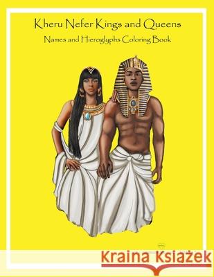 Kheru Nefer Kings and Queens Names and Hieroglyphs Coloring Book Obi Shaai Metu Deggkhet 9781953952202 Our Communities Our Children Publishing LLC