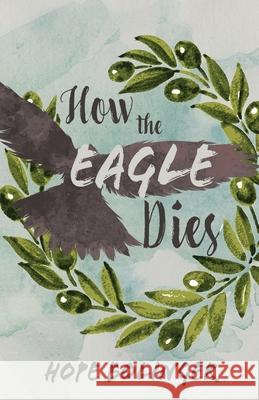 How the Eagle Dies Hope Bolinger 9781953957450 Mountain Brook Ink