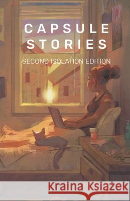 Capsule Stories Second Isolation Edition Carolina Vonkampen Natasha Lioe 9781953958068 Capsule Stories