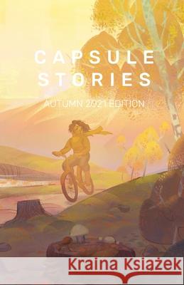 Capsule Stories Autumn 2021 Edition: Dancing with Ghosts Carolina Vonkampen Capsule Stories                          Natasha Lioe 9781953958082 Capsule Stories