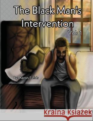 The Black Man's Intervention Aaron Fields 9781953962126 Write Perspective, LLC.