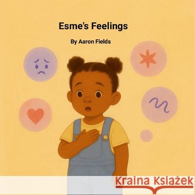 Esme's Feelings Aaron Fields 9781953962775