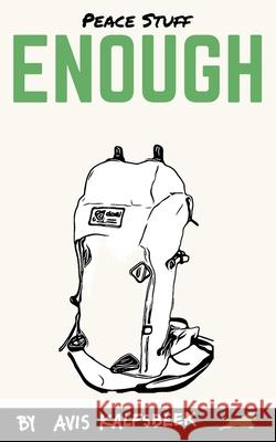 Peace Stuff Enough: Keep your stuff longer, people. Avis Kalfsbeek 9781953965097 Elisabet Alhambra Productions