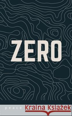 Zero: The Every Person's Field Guide to a World Without Weapons Avis Kalfsbeek 9781953965141 Elisabet Alhambra Productions