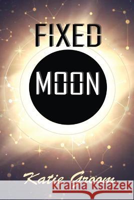 Fixed Moon Katie Groom 9781953971548