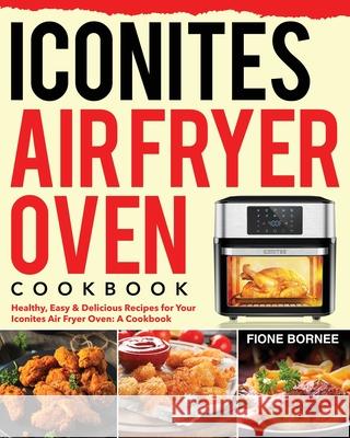 Iconites Air Fryer Oven Cookbook Fione Bornee 9781953972033 Stive Johe