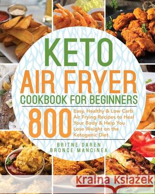 Keto Air Fryer Cookbook for Beginners Britne Daren Bronce Mancinea 9781953972088 Bluce Jone