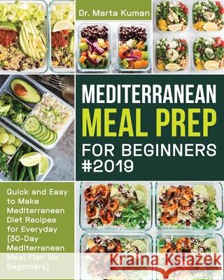 Mediterranean Meal Prep for Beginners #2019 Marta Kuman 9781953972460 Feed Kact