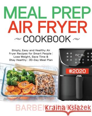Meal Prep Air Fryer Cookbook #2020 Barben Jamer 9781953972477 Feed Kact