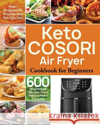 Keto COSORI Air Fryer Cookbook for Beginners Dr Janda Blardn   9781953972712 Bluce Jone