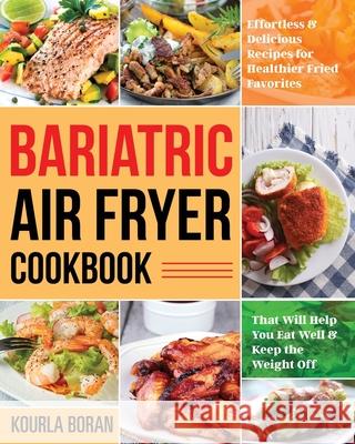 Bariatric Air Fryer Cookbook Kourla Boran 9781953972897 Bluce Jone