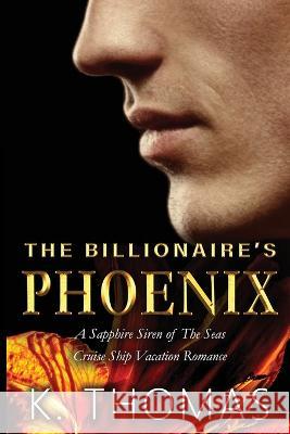 The Billionaire's Phoenix K Thomas Maryssa Gordon  9781953974037