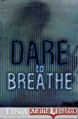 Dare to Breathe Tina Maurine 9781953975171