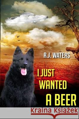 I Just Wanted a Beer Rj Waters 9781953975690 Trient Press