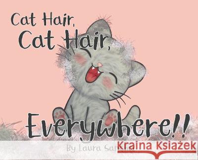 Cat Hair, Cat Hair, Everywhere! Laura Sanchez   9781953978127 Fully Inspired Publishing