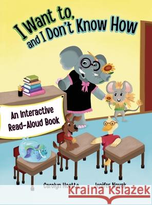 I Want to, and I Don't Know How Carolyn Hoette Jenifer Novak 9781953978349 Fully Inspired Publishing