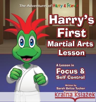 Harry's First Martial Arts Lesson: A Children's Book on Self-Discipline, Respect, Concentration/Focus and Setting Goals. Sarah Beliza Tucker Adam Ihle 9781953979001 Ocean Aire Productions, Inc