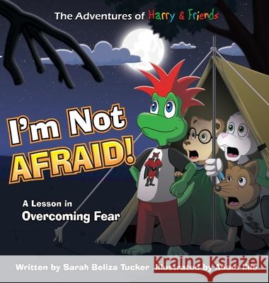 I'm Not Afraid!: A Lesson In Overcoming Fear Tucker, Sarah Beliza 9781953979032 Ocean Aire Productions, Inc