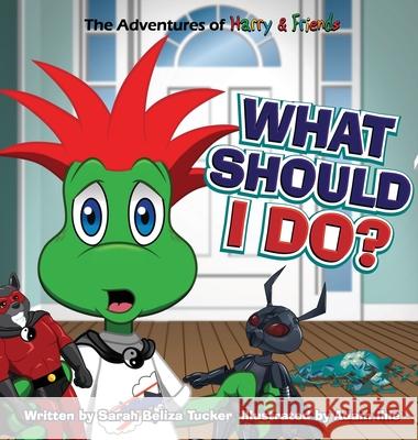 What Should I Do?: A children's book about honesty and making good choices. Sarah Beliza Tucker 9781953979087 Ocean Aire Productions, Inc
