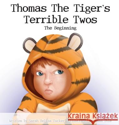 Thomas The Tiger's Terrible Twos - The Beginning Sarah Beliza Tucker 9781953979124 Ocean Aire Productions, Inc