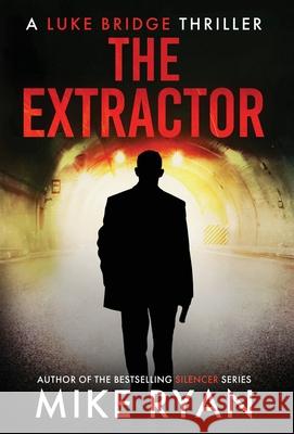 The Extractor Mike Ryan 9781953986023 Bjm2 Publishing