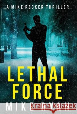 Lethal Force Mike Ryan 9781953986160