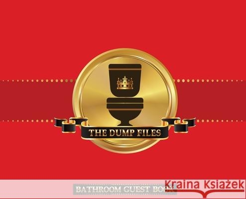 The Dump Files Bathroom Guest Book: Funny Hardcover Bathroom Journal Guestbook With 110 Pages 11 x 8.5 Sign In Home Decor Keepsake For Bathroom Guest, Midnight Mornings Media 9781953987211 Midnight Mornings Media