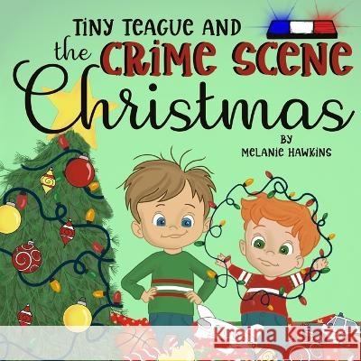 Tiny Teague and the Crime Scene Christmas Melanie Hawkins Melanie Hawkins  9781953989215 Inspire Joy Publishing, LLC