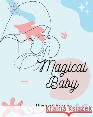 Magical Baby Dieuna Chrispin 9781953993656