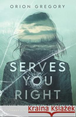 Serves Your Right Orion Gregory Reaghan Rebstock Teresa Evans 9781954000971
