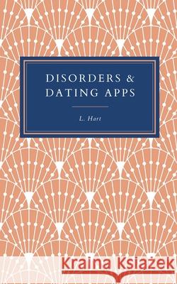 Disorders & Dating Apps L Hart 9781954002043 Nanny Goat Press