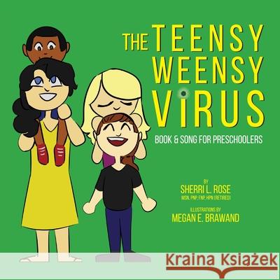 The Teensy Weensy Virus: Book and Song for Preschoolers Sherri L. Rose Megan E. Brawand Evan D. Gregory 9781954003002