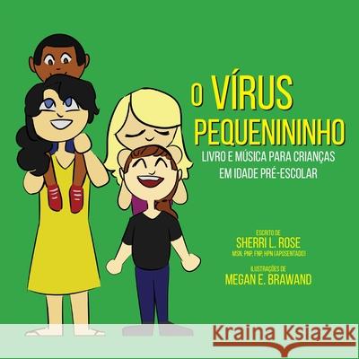 The Teensy Weensy Virus: Book and Song for Preschoolers (Brazilian Portuguese) Sherri L. Rose Megan E. Brawand Evan D. Gregory 9781954003064 Sherri L. Rose, LLC