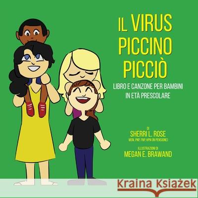 The Teensy Weensy Virus: Book and Song for Preschoolers (Italian) Sherri L. Rose Megan Brawand Evan Gregory 9781954003088