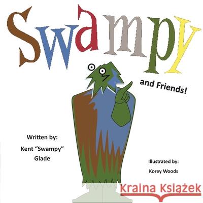Swampy and Friends Kent Swamp Korey Woods 9781954004092 Pen It! Publications, LLC