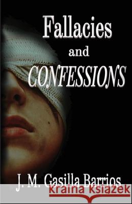 Fallacies and Confessions J. M. Gasilla Barrios 9781954004863 Pen It! Publications, LLC